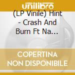(LP Vinile) Hint - Crash And Burn Ft Na (10') vinile