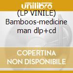 (LP VINILE) Bamboos-medicine man dlp+cd