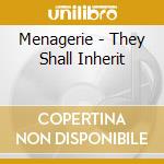 Menagerie - They Shall Inherit cd musicale di Menagerie