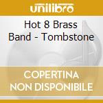 Hot 8 Brass Band - Tombstone cd musicale di Hot 8 brass band