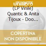 (LP Vinile) Quantic & Anita Tijoux - Doo Wop (That Thing) (7' Vinyl) vinile