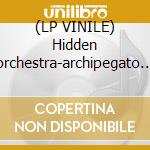 (LP VINILE) Hidden orchestra-archipegato rmxs 2x10' cd
