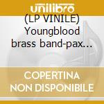 (LP VINILE) Youngblood brass band-pax volumi dlp cd