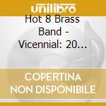 Hot 8 Brass Band - Vicennial: 20 Years Of The Hot 8 Brass Band