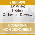 (LP Vinile) Hidden Orchesra - Dawn Chorus (2 Lp) vinile