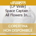 (LP Vinile) Space Captain - All Flowers In Time vinile