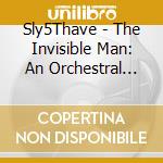 Sly5Thave - The Invisible Man: An Orchestral Tribute To Dr. Dre cd musicale di Sly5Thave