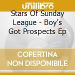 Stars Of Sunday League - Boy's Got Prospects Ep cd