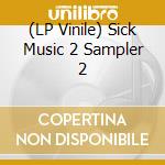 (LP Vinile) Sick Music 2 Sampler 2 vinile