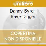 Danny Byrd - Rave Digger cd musicale di Danny Byrd