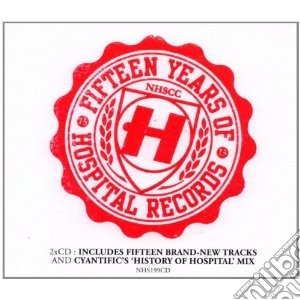 Fifteen Years Of Hospital Reco - 15 Years Of Hospital Records (2 Cd) cd musicale di Artisti Vari