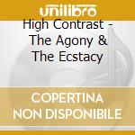 High Contrast - The Agony & The Ecstacy cd musicale di High Contrast