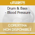Drum & Bass - Blood Pressure cd musicale di Drum & Bass