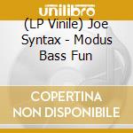 (LP Vinile) Joe Syntax - Modus Bass Fun vinile