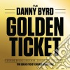 Danny Byrd - Golden Ticket cd