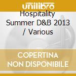 Hospitality Summer D&B 2013 / Various cd musicale
