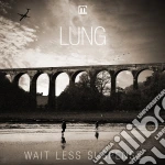 Lung - Wait Less Suspense cd
