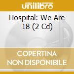 Hospital: We Are 18 (2 Cd) cd