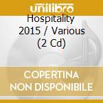 Hospitality 2015 / Various (2 Cd) cd musicale di Hospital Records