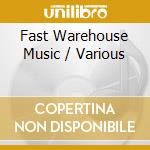 Fast Warehouse Music / Various cd musicale