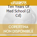 Ten Years Of Med School (2 Cd) cd