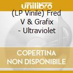 (LP Vinile) Fred V & Grafix - Ultraviolet vinile