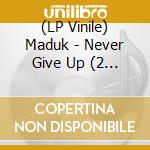 (LP Vinile) Maduk - Never Give Up (2 Lp) vinile