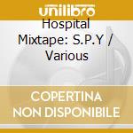 Hospital Mixtape: S.P.Y / Various cd musicale