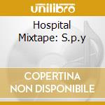 Hospital Mixtape: S.p.y cd