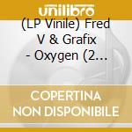 (LP Vinile) Fred V & Grafix - Oxygen (2 Lp) lp vinile di Fred V & Grafix