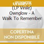 (LP Vinile) Ownglow - A Walk To Remember vinile