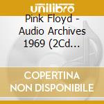 Pink Floyd - Audio Archives 1969 (2Cd Digifile) cd