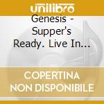 Genesis - Supper's Ready. Live In Europe 1973 cd