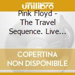 Pink Floyd - The Travel Sequence. Live In Japan 1972 (2 Cd) cd