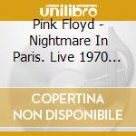 Pink Floyd - Nightmare In Paris. Live 1970 (2 Cd) cd