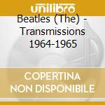 Beatles (The) - Transmissions 1964-1965 cd