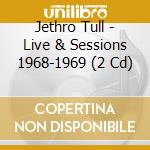 Jethro Tull - Live & Sessions 1968-1969 (2 Cd) cd