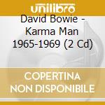 David Bowie - Karma Man 1965-1969 (2 Cd) cd musicale