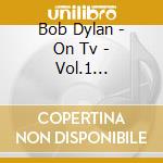 Bob Dylan - On Tv - Vol.1 (1975-1994) (3 Cd) cd musicale