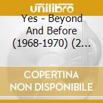 Yes - Beyond And Before (1968-1970) (2 Cd) cd