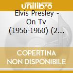 Elvis Presley - On Tv (1956-1960) (2 Cd) cd