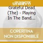 Grateful Dead (The) - Playing In The Band (2 Cd) cd musicale