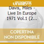 Davis, Miles - Live In Europe 1971 Vol.1 (2 Cd) cd musicale