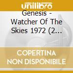 Genesis - Watcher Of The Skies 1972 (2 Cd) cd