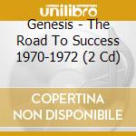 Genesis - The Road To Success 1970-1972 (2 Cd) cd