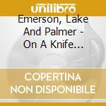 Emerson, Lake And Palmer - On A Knife Edge - Live 1970-1971 (2 Cd) cd musicale