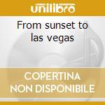 From sunset to las vegas cd musicale di Elvis Presley