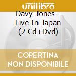 Davy Jones - Live In Japan (2 Cd+Dvd) cd musicale