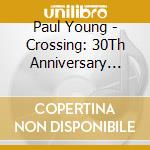 Paul Young - Crossing: 30Th Anniversary Edition cd