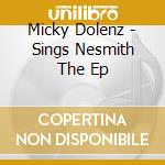 Micky Dolenz - Sings Nesmith The Ep cd
